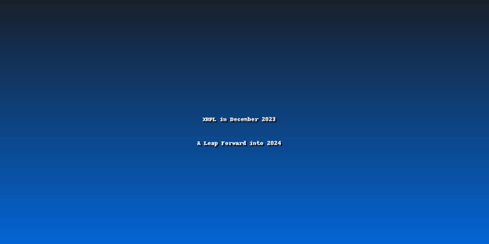 xrpl-in-december-2023:-a-leap-forward-into-2024