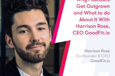 why-founders-get-outgrown-and-what-to-do-about-it-with-harrison-rose,-ceo-goodfit