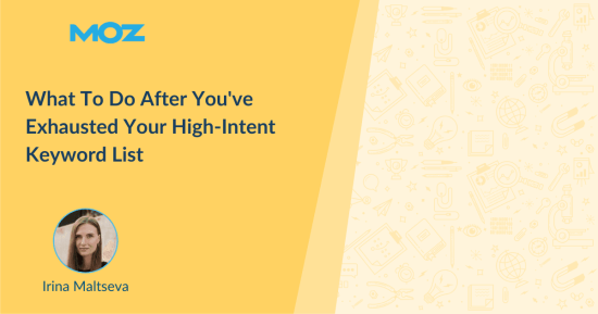 what-to-do-after-you’ve-exhausted-your-high-intent-keyword-list