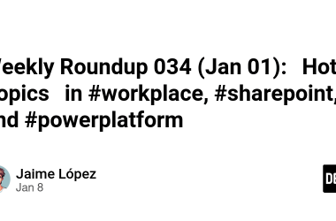 weekly-roundup-034-(jan-01):-hot-topics-in-#workplace,-#sharepoint,-and-#powerplatform
