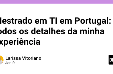 mestrado-em-ti-em-portugal:-todos-os-detalhes-da-minha-experiencia