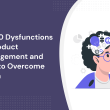the-10-dysfunctions-of-product-management-and-how-to-overcome-them