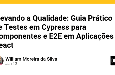 elevando-a-qualidade:-guia-pratico-de-testes-em-cypress-para-componentes-e-e2e-em-aplicacoes-react
