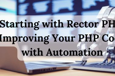 starting-with-rector-php:-improving-your-php-code-with-automation