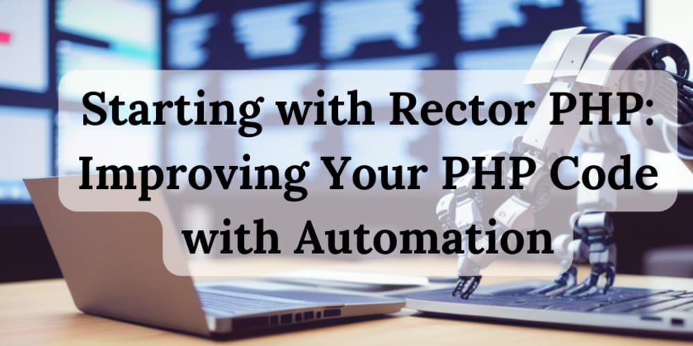 starting-with-rector-php:-improving-your-php-code-with-automation