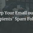 keep-your-email-out-of-recipients’-spam-folders