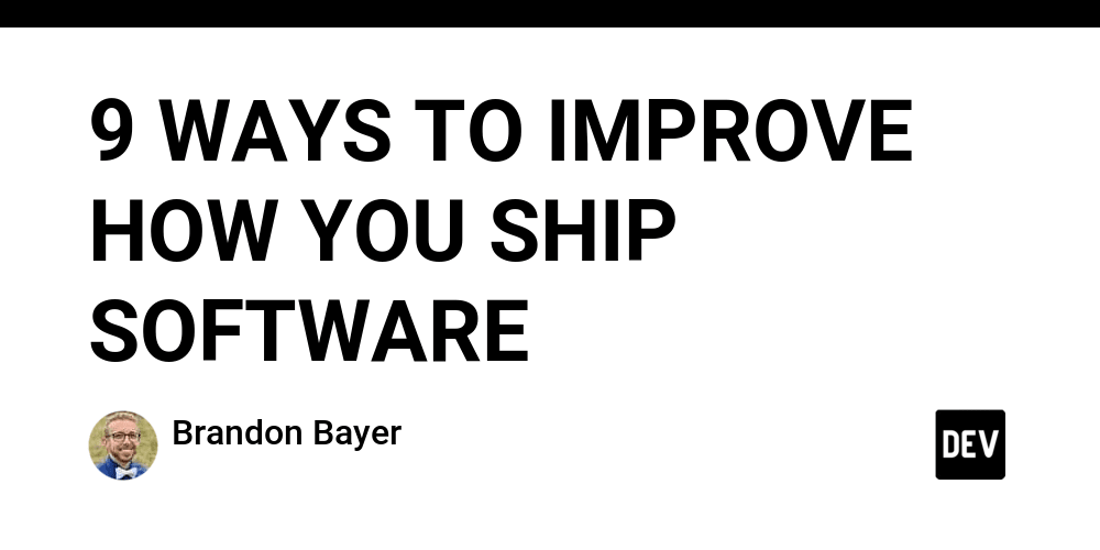 9-ways-to-improve-how-you-ship-software