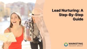 lead-nurturing:-a-step-by-step-guide