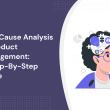 root-cause-analysis-in-product-management:-a-step-by-step-guide