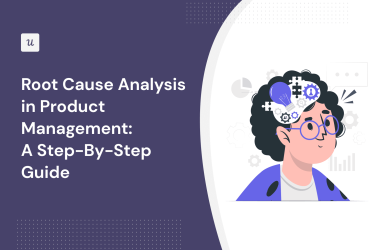 root-cause-analysis-in-product-management:-a-step-by-step-guide