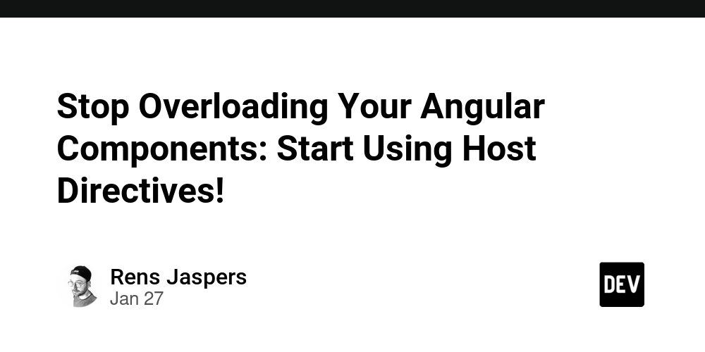 stop-overloading-your-angular-components:-start-using-host-directives!