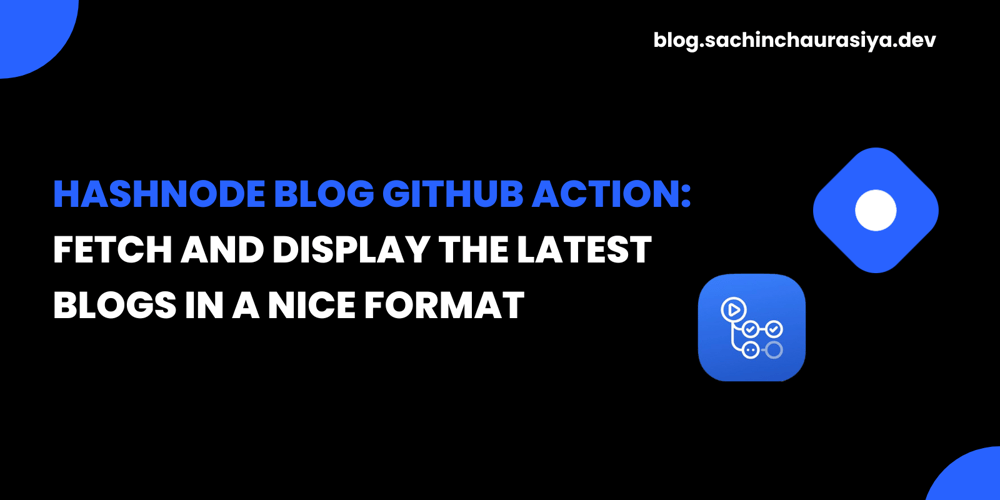 hashnode-blog-github-action-–-fetch-and-display-the-latest-blogs-in-a-nice-format