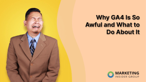 why-ga4-is-so-awful-and-what-to-do-about-it