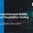 the-comprehensive-guide-to-cloud-penetration-testing:-ensuring-data-security