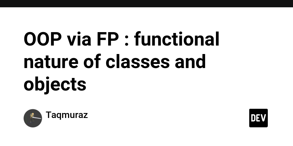 oop-via-fp-:-functional-nature-of-classes-and-objects