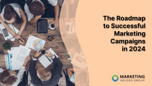 the-roadmap-to-successful-marketing-campaigns-in-2024