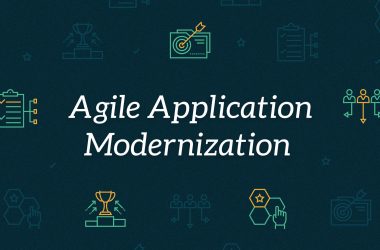 exploring-the-benefits-of-an-agile-application-modernization-approach