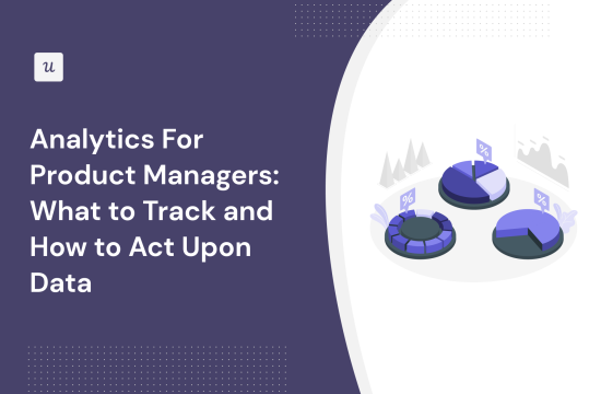 analytics-for-product-managers:-what-to-track-and-how-to-act-upon-data