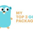 -my-top-3-go-packages-that-i-wish-i’d-known-about-earlier