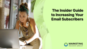 the-insider-guide-to-increasing-your-email-subscribers