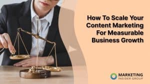 how-to-scale-your-content-marketing-for-measurable-business-growth