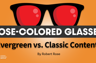 classic-content-isn’t-necessarily-evergreen:-why-marketers-should-know-the-difference