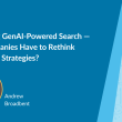 embracing-genai-powered-search-—-will-companies-have-to-rethink-marketing-strategies?