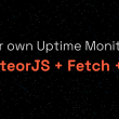 build-your-own-uptime-monitor-with-meteorjs-+-fetch-+-plotly.js-️