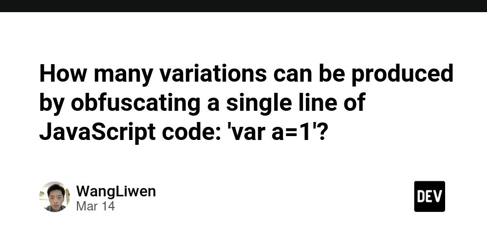 how-many-variations-can-be-produced-by-obfuscating-a-single-line-of-javascript-code:-‘var-a=1’?