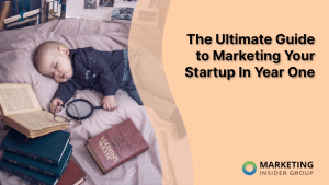 the-ultimate-guide-to-marketing-your-startup-in-year-one