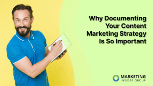 why-documenting-your-content-marketing-strategy-is-so-important