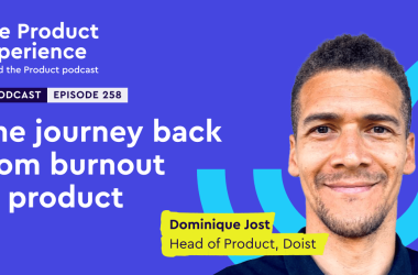the-journey-back-from-burnout-in-product-–-dominique-jost-(head-of-product,-doist)