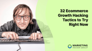 32-ecommerce-growth-hacking-tactics-to-try-right-now