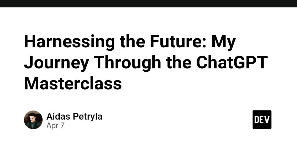 harnessing-the-future:-my-journey-through-the-chatgpt-masterclass
