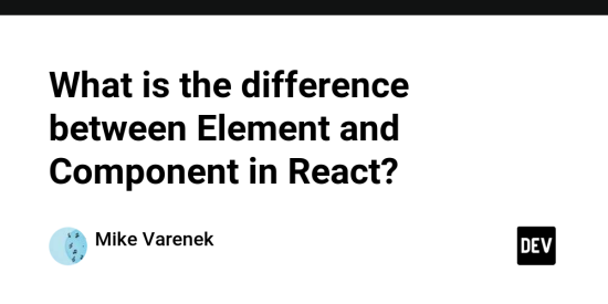 what-is-the-difference-between-element-and-component-in-react?