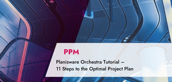 planisware-orchestra-tutorial-–-11-steps-to-the-optimal-project-plan