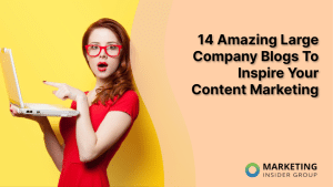 14-amazing-large-company-blogs-to-inspire-your-content-marketing