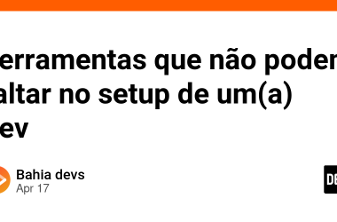 ferramentas-que-nao-podem-faltar-no-setup-de-um(a)-dev