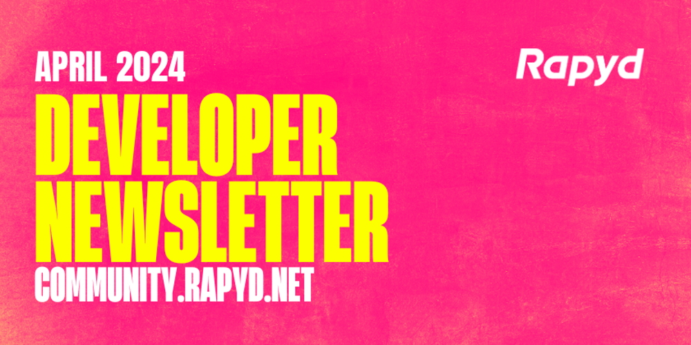 -rapyd-developer-newsletter:-april-2024-payroll-payment-processing-+-new-design-for-account-creation