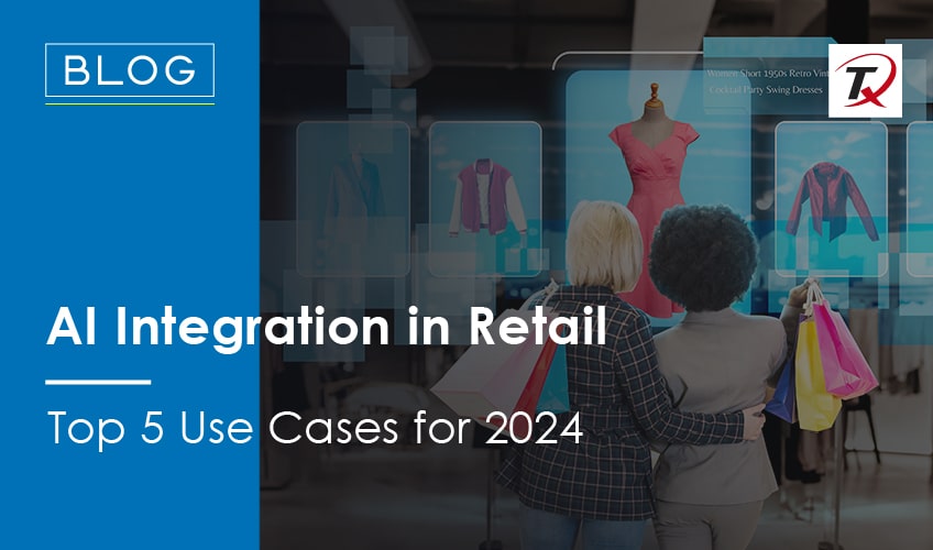 ai-integration-in-retail:-top-5-use-cases-for-2024