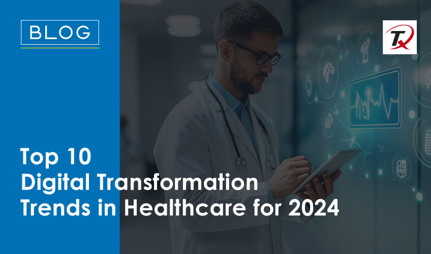 top-10-digital-transformation-trends-in-healthcare-for-2024