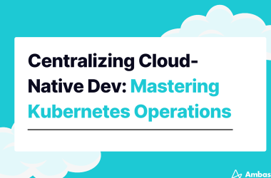 centralizing-cloud-native-dev:-mastering-kubernetes-operations