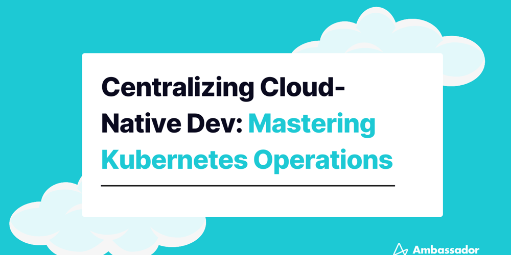 centralizing-cloud-native-dev:-mastering-kubernetes-operations
