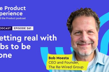 getting-real-with-jobs-to-be-done-–-bob-moesta-(ceo-&-founder,-the-re-wired-group)