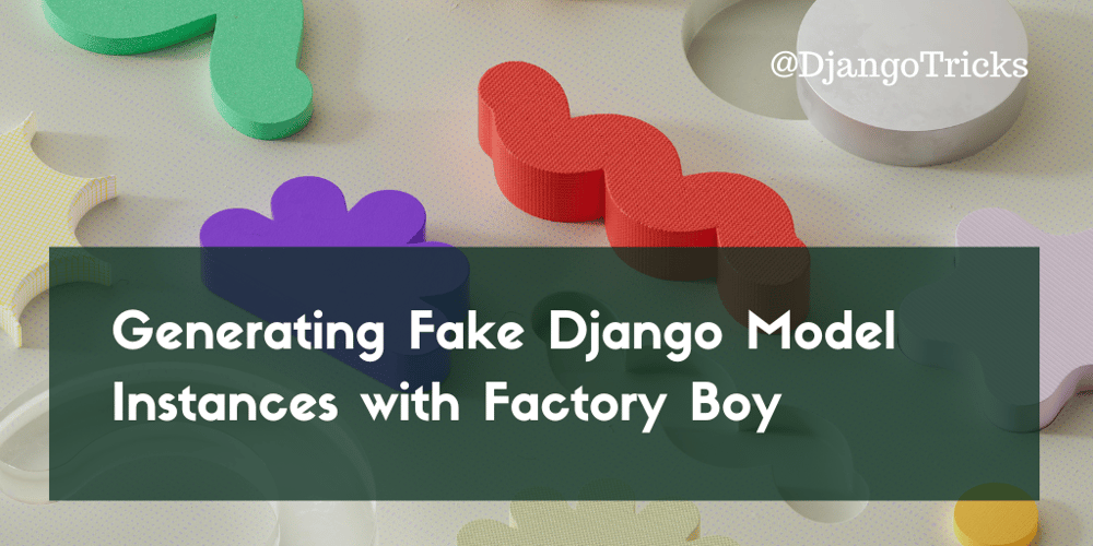 generating-fake-django-model-instances-with-factory-boy