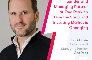 david-klein,-co-founder-and-managing-partner-at-one-peak-on-how-the-saas-and-investing-market-is-changing