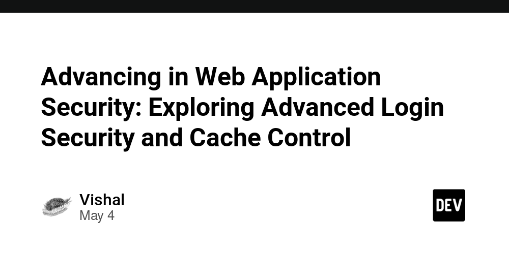 advancing-in-web-application-security:-exploring-advanced-login-security-and-cache-control