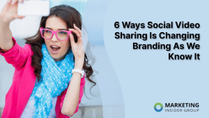 6-ways-social-video-sharing-is-changing-branding-as-we-know-it