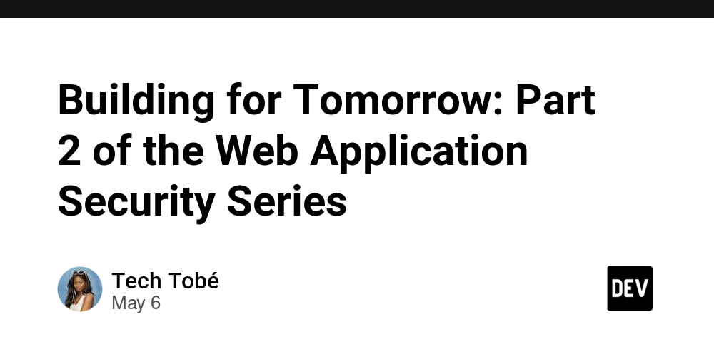 building-for-tomorrow:-part-2-of-the-web-application-security-series