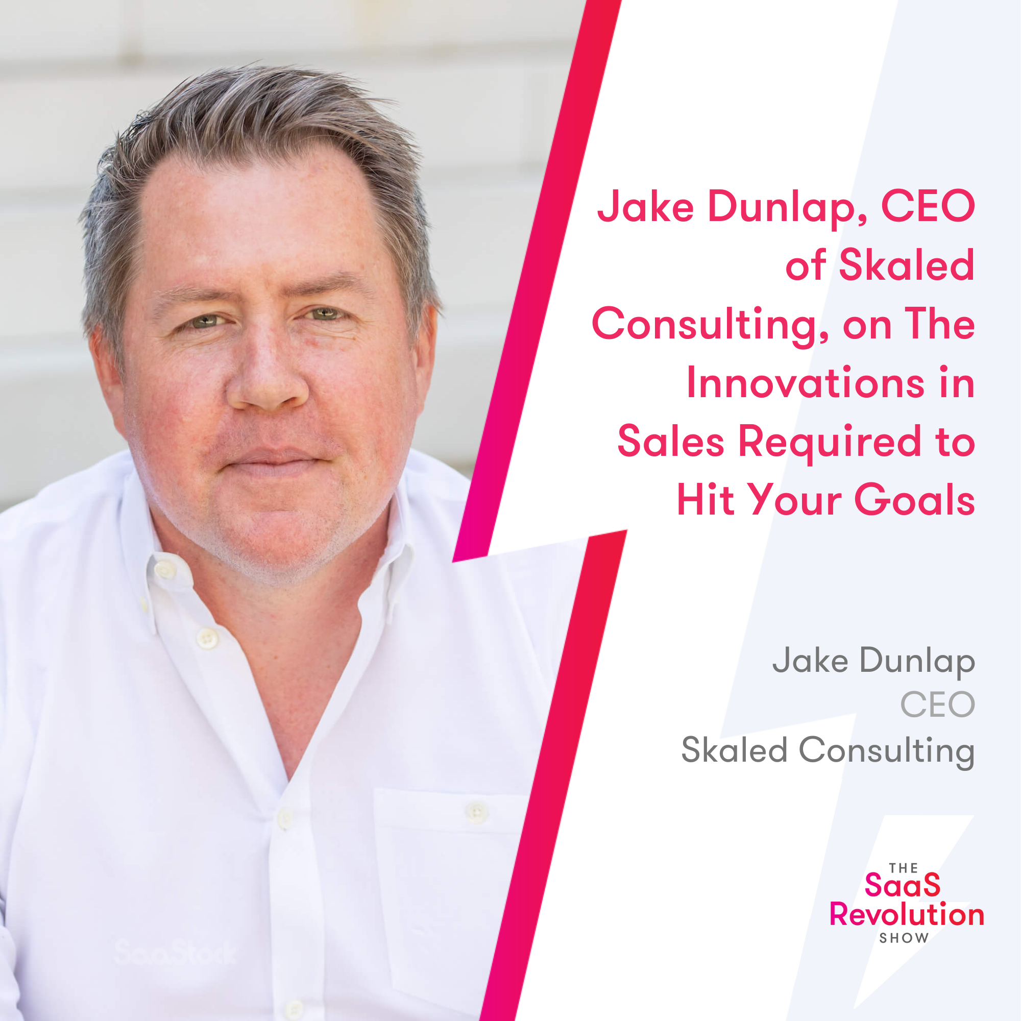 jake-dunlap,-ceo-of-skaled-consulting,-on-the-innovations-in-sales-required-to-hit-your-goals